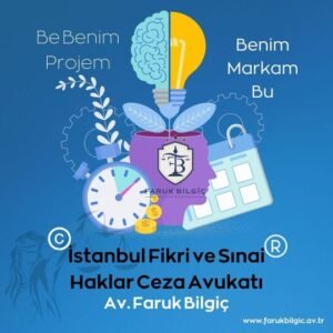 İstanbul Fikri ve Sınai Haklar Ceza Avukatı
