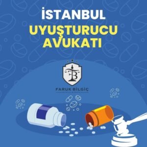 İstanbul Uyuşturucu Avukatı